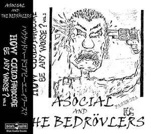 Asocial And The Bedrovlers - How Could Hardcore Be Any Worse? Vol. I NEW CD