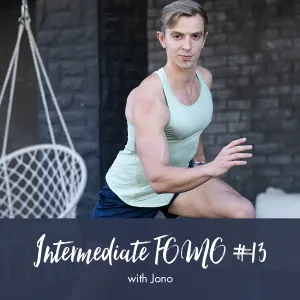 Jono Intermediate FOMO | Workout #13