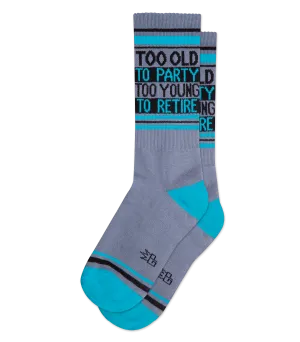 Too Old to Party Too Young to Retire Sock